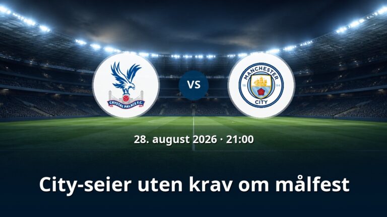 Crystal Palace – Manchester City: City-seier uten krav om målfest