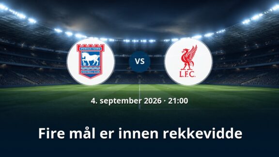 Ipswich – Liverpool: Fire mål er innen rekkevidde