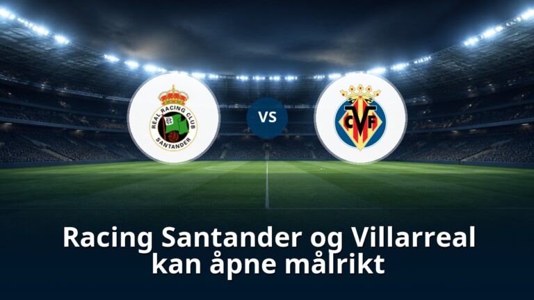 Racing Santander og Villarreal kan åpne målrikt