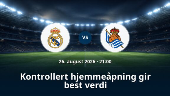 Real Madrid – Real Sociedad: Kontrollert hjemmeåpning gir best verdi
