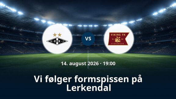 Rosenborg – Viking: Vi følger formspissen på Lerkendal