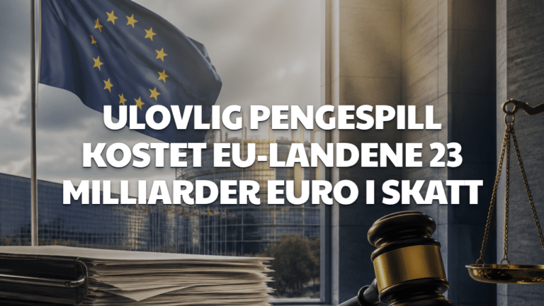Ulovlig pengespill kostet EU-landene 23 milliarder euro i skatt