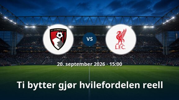 Bournemouth – Liverpool: Ti bytter gjør hvilefordelen reell