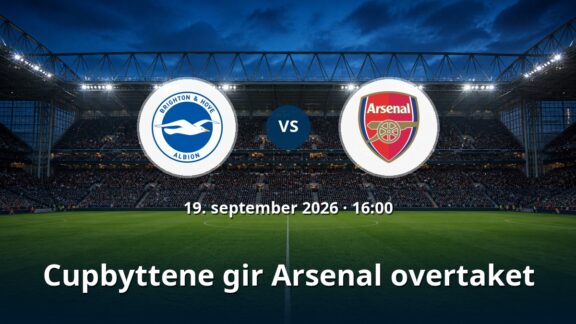 Brighton – Arsenal: Cupbyttene gir Arsenal overtaket