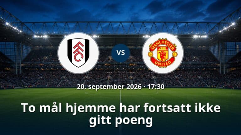 Fulham – Manchester United: To mål hjemme har fortsatt ikke gitt poeng