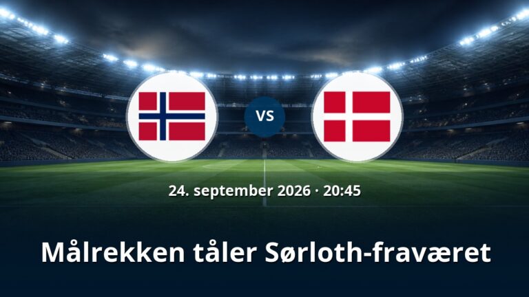 Norge – Danmark: Målrekken tåler Sørloth-fraværet