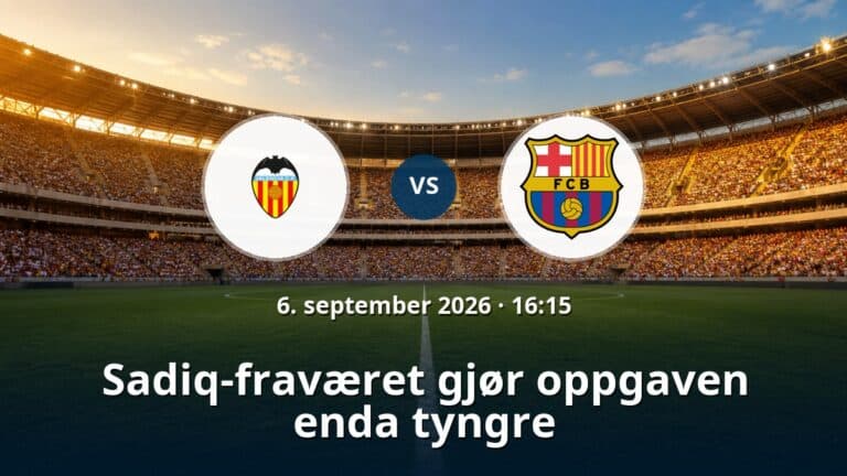Valencia – Barcelona: Sadiq-fraværet gjør oppgaven enda tyngre