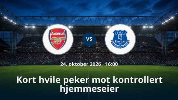 Arsenal – Everton: Kort hvile peker mot kontrollert hjemmeseier
