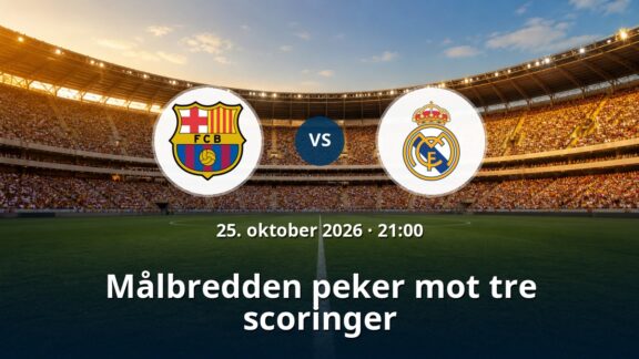 Barcelona – Real Madrid: Målbredden peker mot tre scoringer