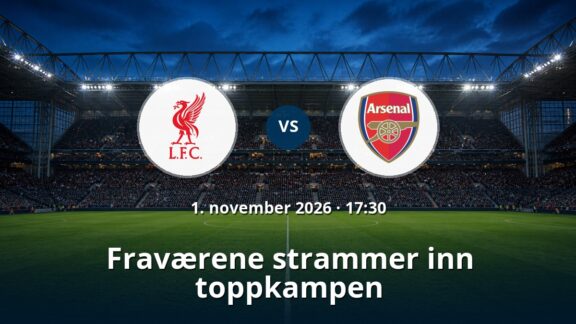 Liverpool – Arsenal: Fraværene strammer inn toppkampen