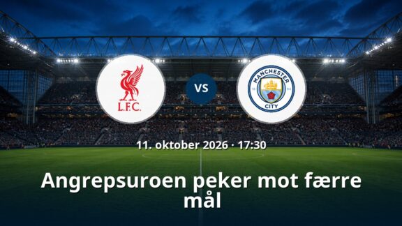 Liverpool – Manchester City: Angrepsuroen peker mot færre mål