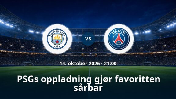 Manchester City – Paris Saint Germain: PSGs oppladning gjør favoritten sårbar