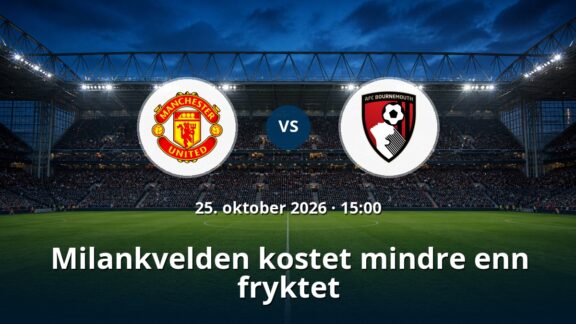 Manchester United – Bournemouth: Milankvelden kostet mindre enn fryktet