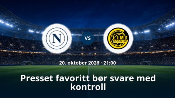 Napoli – Bodo/Glimt: Presset favoritt bør svare med kontroll