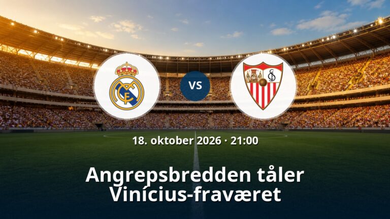Real Madrid – Sevilla: Angrepsbredden tåler Vinícius-fraværet